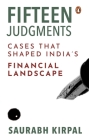 Fifteen Judgments: Cases that Shaped India’s Financial Landscape By Saurabh Kirpal Cover Image