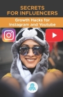 Secrets for Influencers: Growth Hacks for Instagram and Youtube.: Tricks, Keys and Professional Secrets to Gain Followers and Multiply Reach on By Red Influencer Marketing de Influencers Cover Image