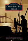 Chesapeake Bay Bridge (Images of America) By John R. Paulson, Erin E. Paulson (With) Cover Image