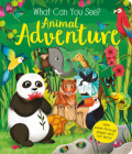 What Can You See? Animal Adventure: With Peek-Through Pages and Fun Facts! Cover Image