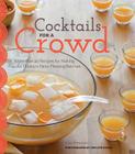 Cocktails for a Crowd: More than 40 Recipes for Making Popular Drinks in Party-Pleasing Batches By Kara Newman, Teri Lyn Fisher (Photographs by) Cover Image