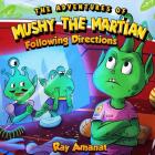 Mushy the Martian: Following Directions Cover Image