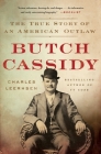 Butch Cassidy: The True Story of an American Outlaw By Charles Leerhsen Cover Image
