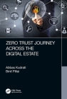 Zero Trust Journey Across the Digital Estate By Abbas Kudrati, Binil A. Pillai Cover Image