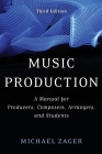 Music Production: A Manual for Producers, Composers, Arrangers, and Students Cover Image