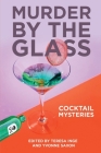 Murder by the Glass: Cocktail Mysteries By Teresa Inge (Editor), Yvonne Saxon (Editor), Josh Pachter (Contribution by) Cover Image