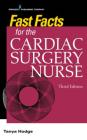Fast Facts for the Cardiac Surgery Nurse, Third Edition: Caring for Cardiac Surgery Patients By Tanya Hodge (Editor) Cover Image