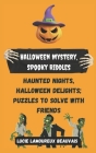 Halloween Mystery, Spooky Riddles: Haunted Nights, Halloween Delights; Puzzles to Solve with Friends By Lucie Lamoureux Beauvais Cover Image
