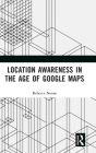 Location Awareness in the Age of Google Maps Cover Image