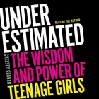 Underestimated: Connecting to the Wisdom and Power of Teenage Girls By Chelsey Goodan Cover Image