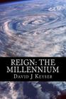 Reign: The Millennium By David J. Keyser Phd Cover Image