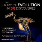 The Story of Evolution in 25 Discoveries Lib/E: The Evidence and the People Who Found It By Tom Parks (Read by), Donald R. Prothero Cover Image