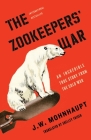 The Zookeepers' War: An Incredible True Story from the Cold War By J.W. Mohnhaupt, Shelley Frisch (Translated by) Cover Image
