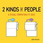 2 Kinds of People: A Visual Compatibility Quiz By João Rocha (By (artist)) Cover Image