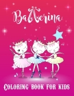 Ballerina Coloring Book For Kids: Cute Unique Ballerina Patterns for Little Ballet Lovers. Learn to Color Fun By Dreams Prints Cover Image