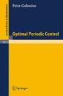 Optimal Periodic Control (Lecture Notes in Mathematics #1313) By Fritz Colonius Cover Image