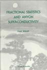 Fractional Statistics and Anyon Superconductivity (Directions in Condensed Matter Physics #10) By Frank Wilczek (Editor) Cover Image
