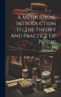 A Methodical Introduction To The Theory And Practice Of Physic By David MacBride Cover Image