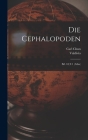 Die Cephalopoden: Bd. 18, T.1 (Atlas) By Valdivia Valdivia, Carl Chun Cover Image