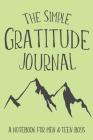The Simple Gratitude Journal: A Notebook for Men & Teen Boys Cover Image