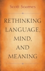 Rethinking Language, Mind, and Meaning (Carl G. Hempel Lecture #5) By Scott Soames Cover Image