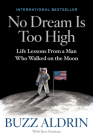 No Dream Is Too High: Life Lessons From a Man Who Walked on the Moon By Buzz Aldrin Cover Image