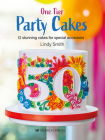 One-Tier Party Cakes: 12 stunning cakes for special occasions By Lindy Smith Cover Image