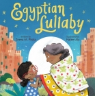 Egyptian Lullaby By Zeena M. Pliska, Hatem Aly (Illustrator) Cover Image