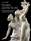 Bernini and His World: Sculpture and Sculptors in Early Modern Rome By Livio Pestilli Cover Image