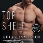 Top Shelf (Aces Hockey #3) By Kelly Jamieson, Kasha Kensington (Read by) Cover Image