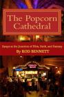 The Popcorn Cathedral: Essays at the Junction of Film, Faith, and Fantasy By Rod Bennett Cover Image