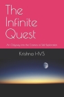 The Infinite Quest: An Odyssey into the Cosmos of Self-Exploration By Krishna Hvs Cover Image