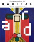 Radical: Italian Design 1965–1985, The Dennis Freedman Collection By Cindi Strauss, Germano Celant (Contributions by), Marissa S. Hershon (Contributions by), J. Taylor Kubala (Contributions by), Sarah Horne (Contributions by) Cover Image