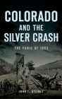 Colorado and the Silver Crash: The Panic of 1893 (Disaster) Cover Image