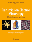 Transmission Electron Microscopy: Diffraction, Imaging, and Spectrometry By C. Barry Carter (Editor), David B. Williams (Editor) Cover Image