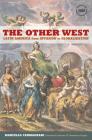 The Other West: Latin America from Invasion to Globalization (California World History Library #14) Cover Image