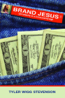 Brand Jesus: Christianity in a Consumerist Age By Tyler Wigg Stevenson Cover Image