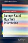Isotope-Based Quantum Information (Springerbriefs in Physics) By Vladimir G. Plekhanov Cover Image