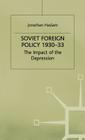 Soviet Foreign Policy, 1930-33 (Studies in Soviet History and Society) By J. Haslam Cover Image