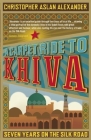 A Carpet Ride to Khiva: Seven Years on the Silk Road Cover Image