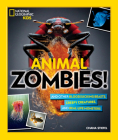 Animal Zombies!: And Other Bloodsucking Beasts, Creepy Creatures, and Real-Life Monsters Cover Image