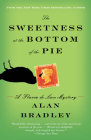 The Sweetness at the Bottom of the Pie: A Flavia de Luce Mystery By Alan Bradley Cover Image