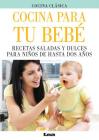 Cocina para tu bebé: Recetas saladas y dulces para niños de hasta dos años By Paula Gandolfini Cover Image