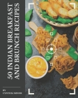 50 Indian Breakfast and Brunch Recipes: The Best Indian Breakfast and Brunch Cookbook on Earth Cover Image
