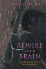 Rewire Your Brain: True changes can occur in brain for healing Cover Image