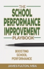 The School Performance Improvement Playbook: Boosting School Performance Cover Image