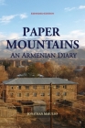 Paper Mountains: An Armenian Diary (Expanded Edition) By Jonathan Maiullo Cover Image