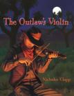 The Outlaw's Violin By Nicholas Clapp Cover Image