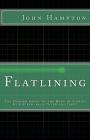 Flatlining: The Danger Posed to the Body of Christ by Church-as-a-Thing-in-Itself By John Hampton Cover Image