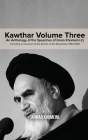 Kawthar Volume Three: An Anthology of the Speeches of Imam Khomeini (r) Including an Account of the Events of the Revolution 1962-1978 By Ruhollah Khomeini Cover Image